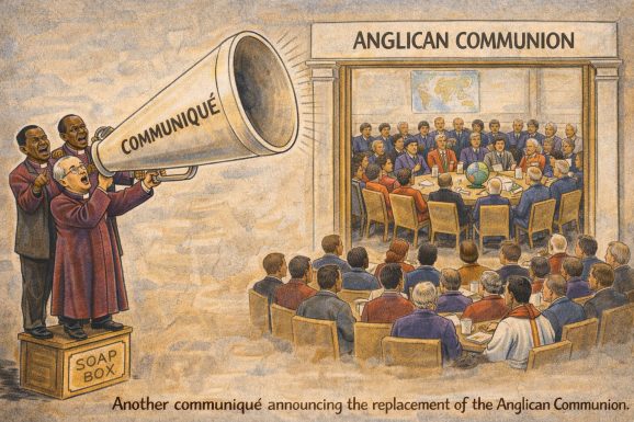 Editorial cartoon showing three bishops standing on a box outside a building shouting through a large megaphone labelled “Communiqué” to journalists. In the background a building labelled “Anglican Communion” shows a large, diverse group of bishops, clergy and lay people meeting calmly around a table. Caption reads: “Another communiqué announcing the replacement of the Anglican Communion.”